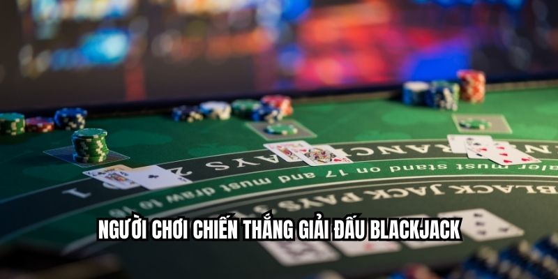Người chơi chiến thắng giải đấu Blackjack