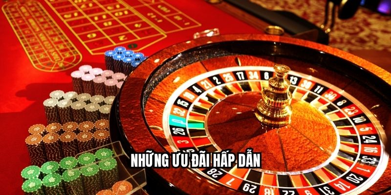 Những ưu đãi hấp dẫn